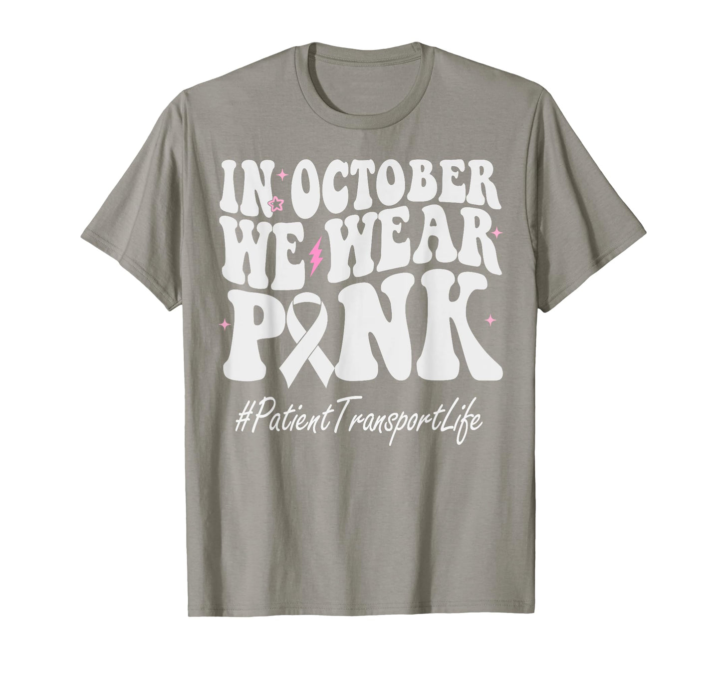 Patient Transport We Wear Pink Breast Cancer Awareness T-Shirt
