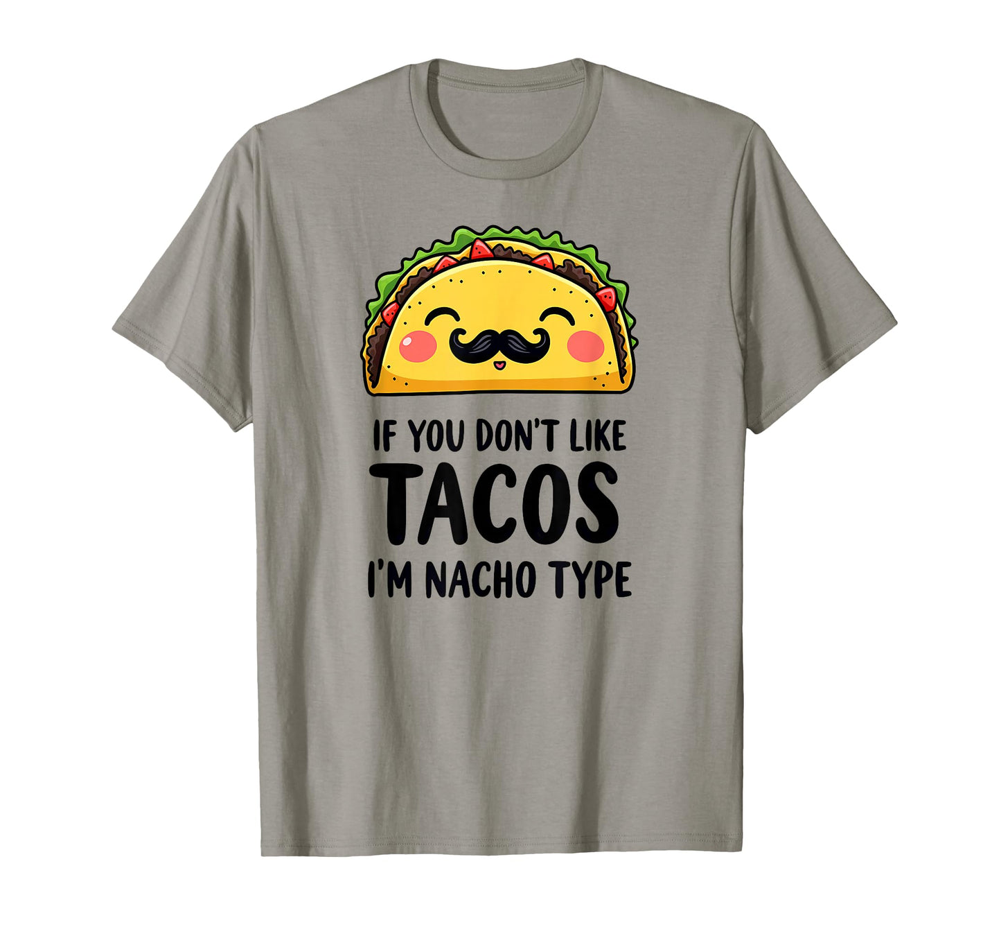 Cinco De Mayo If You Don't Like Tacos I'm Nacho Type T-Shirt