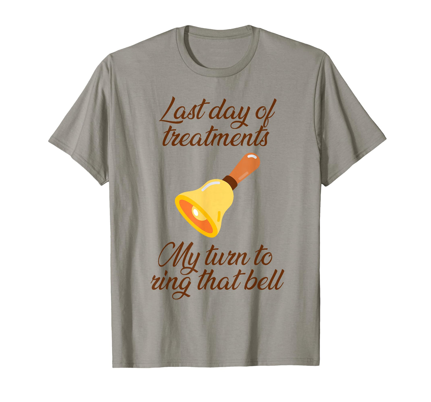 Last Day Of Treatments My Turn To Ring That Bell Chemo End T-Shirt