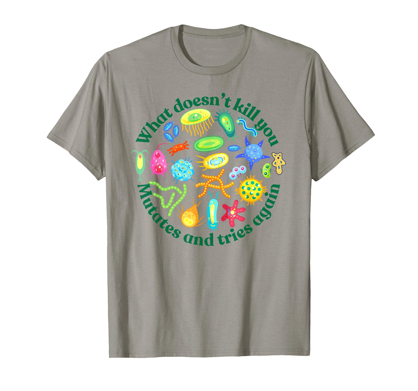 bacteria mutates and tries again, funny science microbiology T-Shirt
