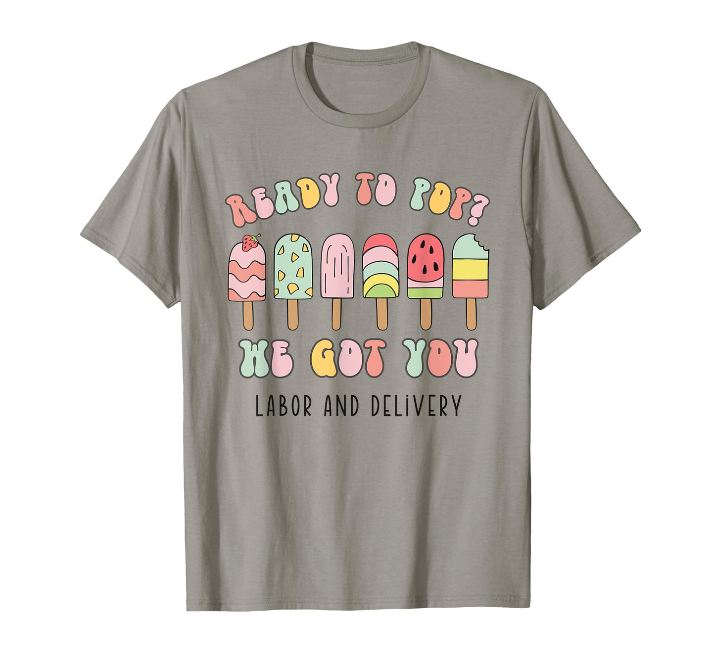 Retro Ready To Pop We Got You Summer Labor and Delivery T-Shirt for Men Women