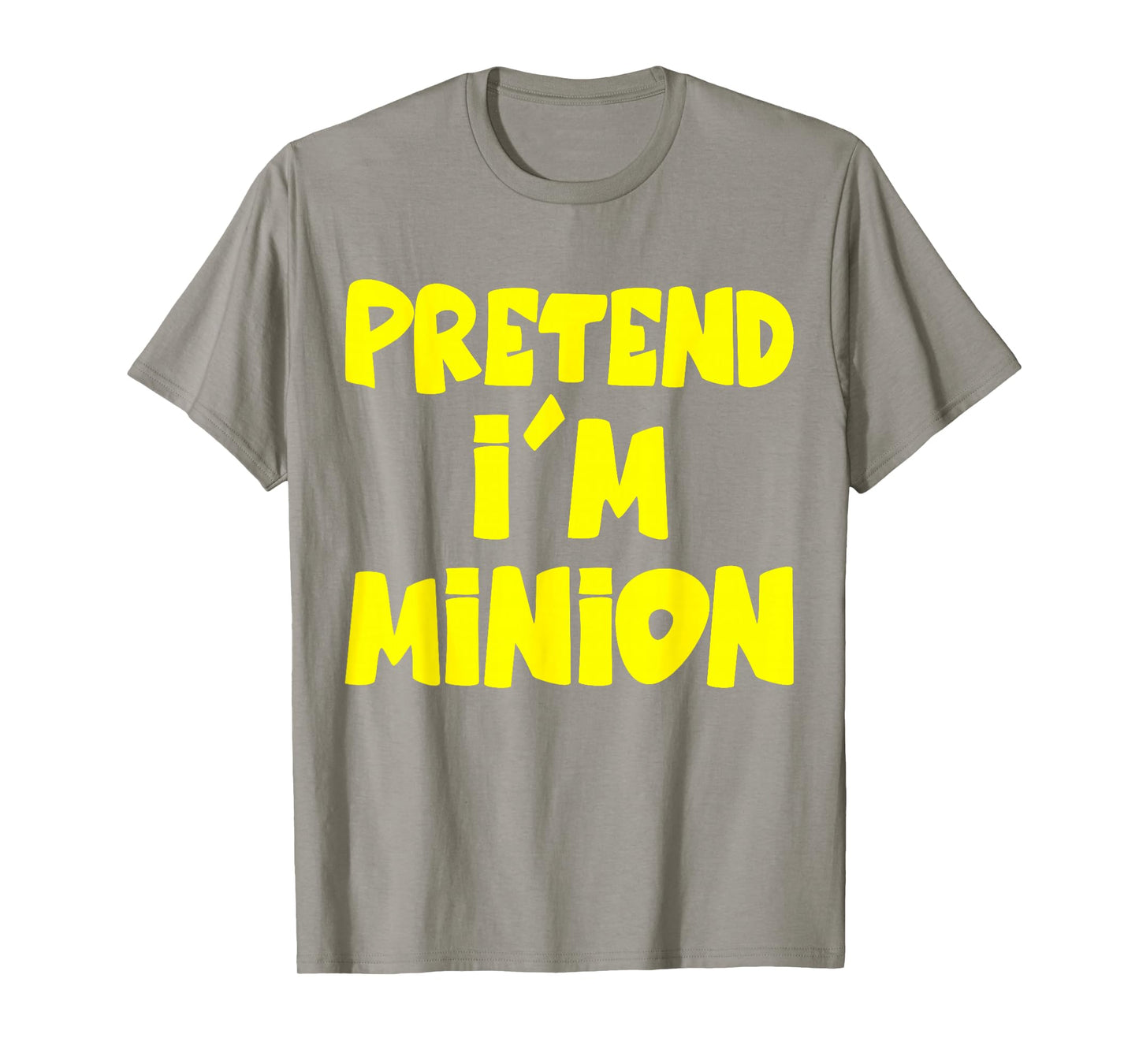 Pretend I'm Minion Costume Family Lazy Easy Halloween T-Shirt