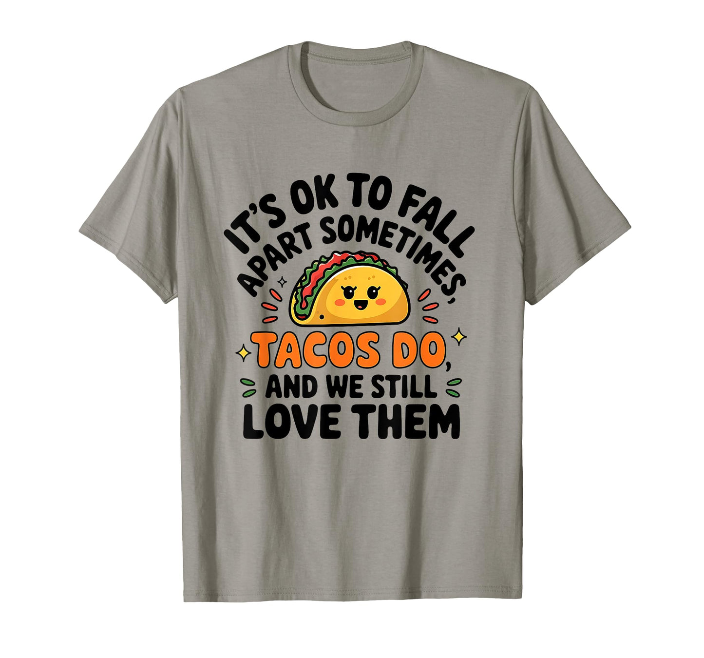 Tacos Fall Apart but We Still Love Them T-Shirt