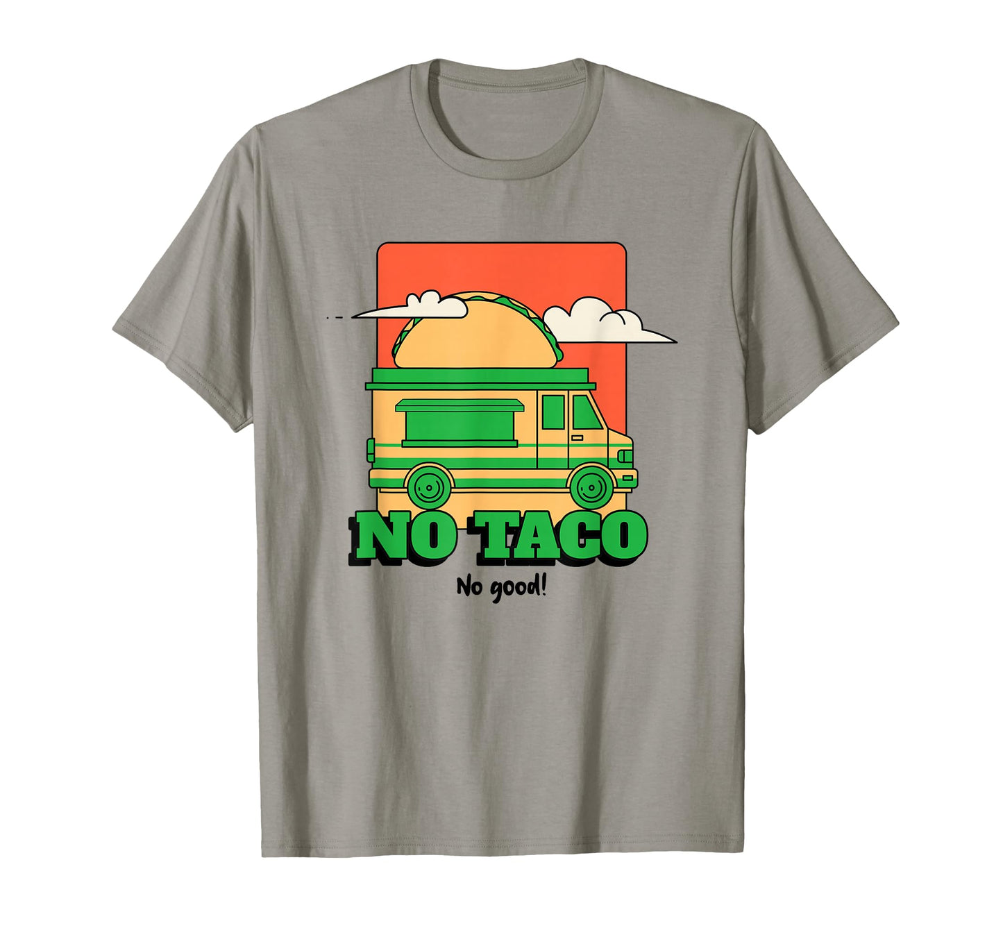 No Taco No Good (Funny Graphic) T-Shirt