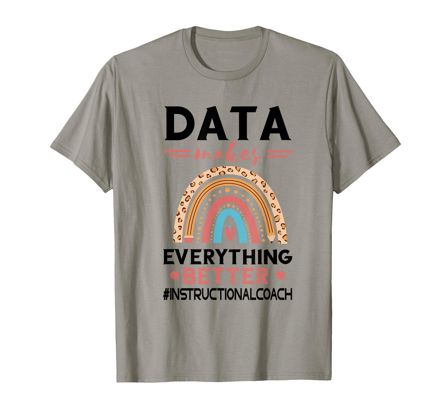 Instructional Coach Makes Everything Better Academic Data T-Shirt