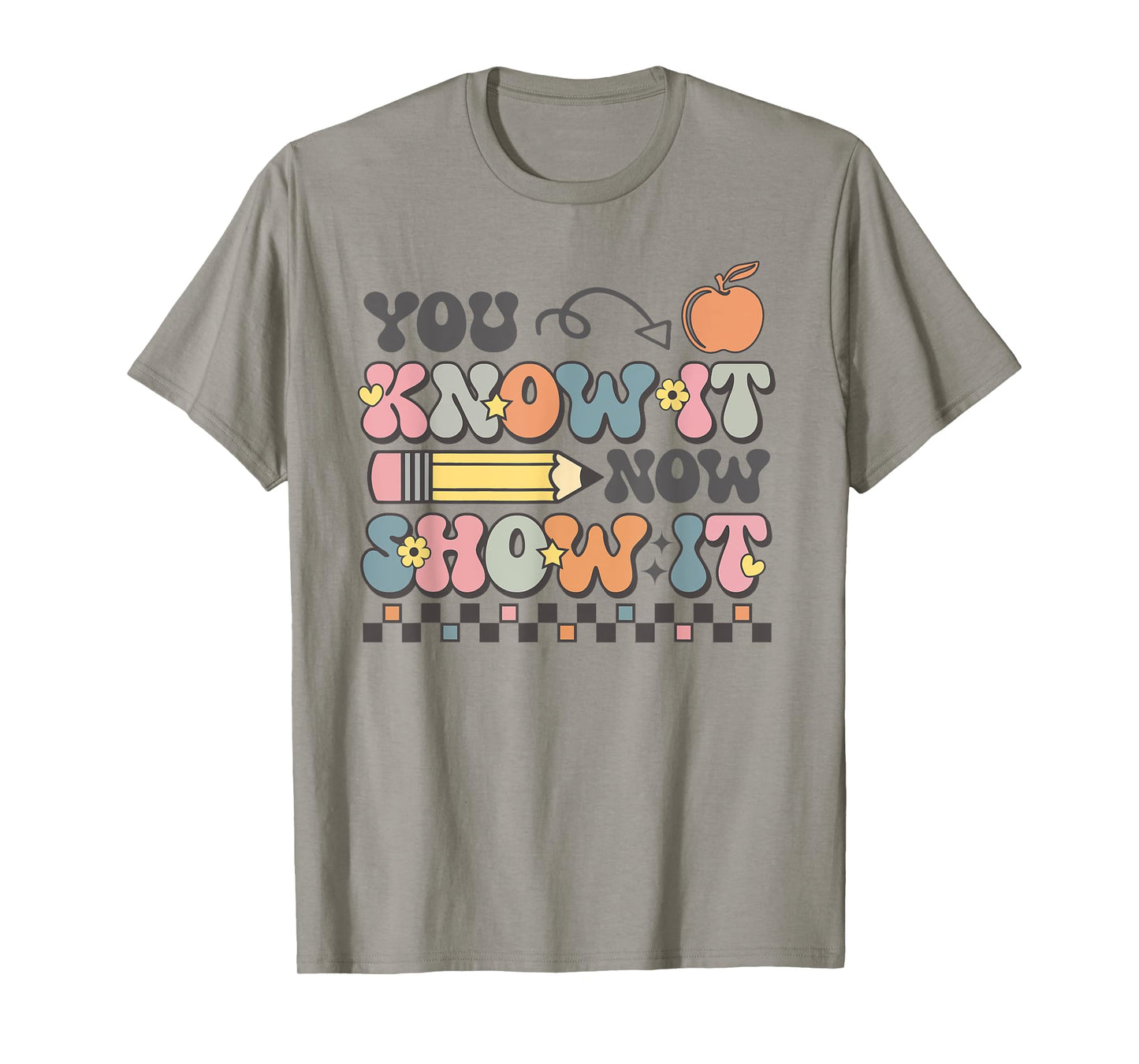Motivational State Testing Test Day You Know It Now Show It T-Shirt