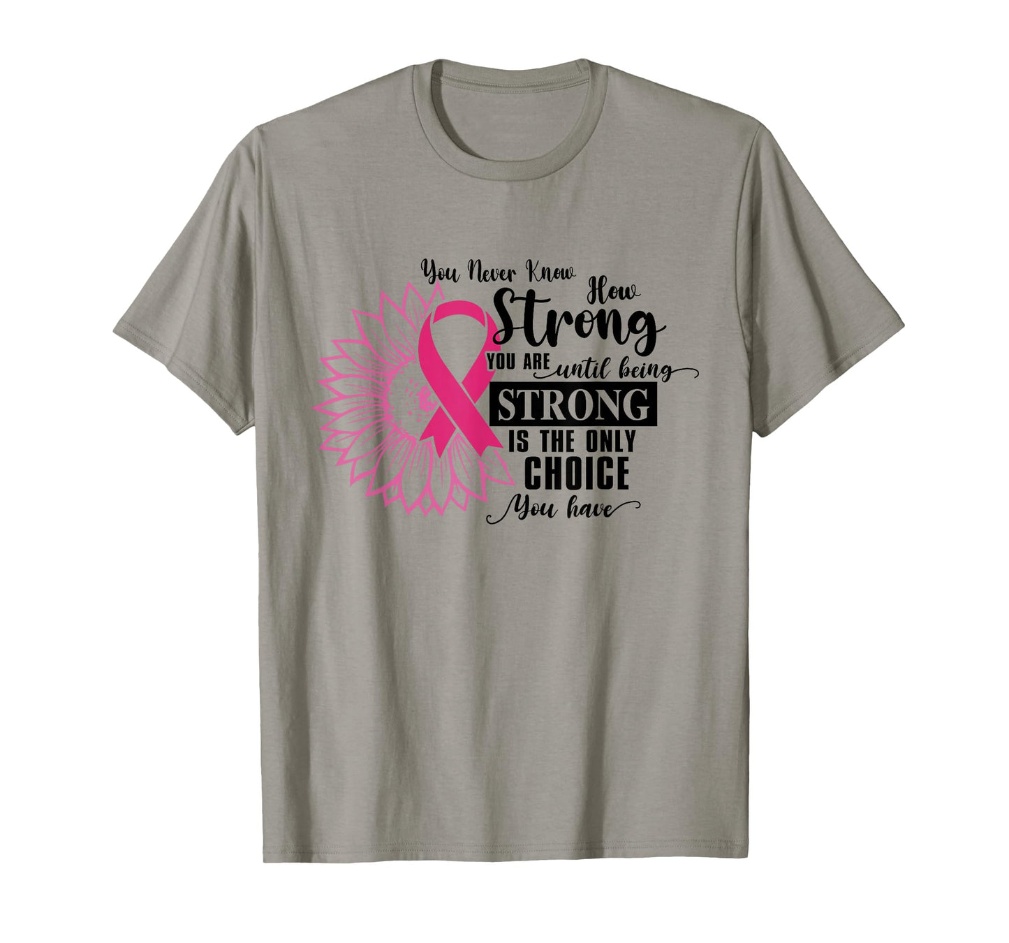 You Never Know How Strong You Are Until Be Strong Sunflower T-Shirt