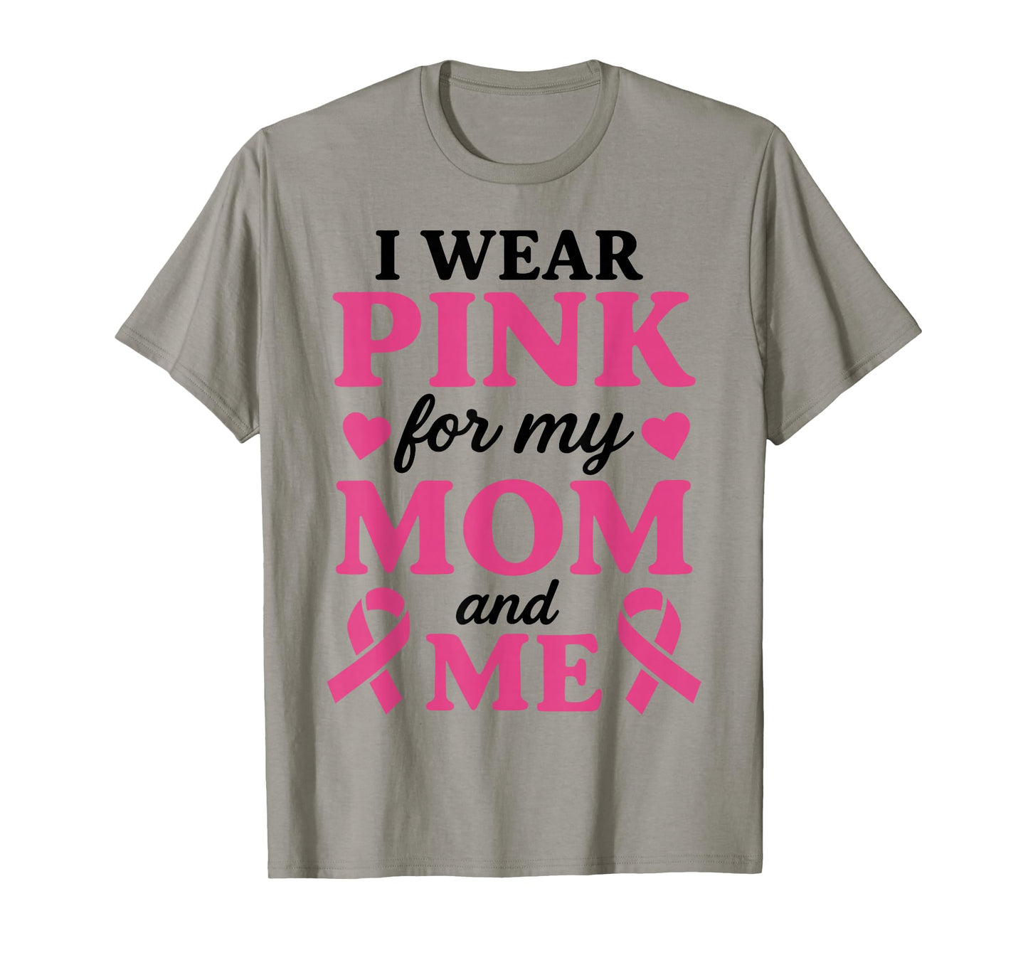 I Wear Pink for My Mom and Me Breast Cancer Awareness T-Shirt