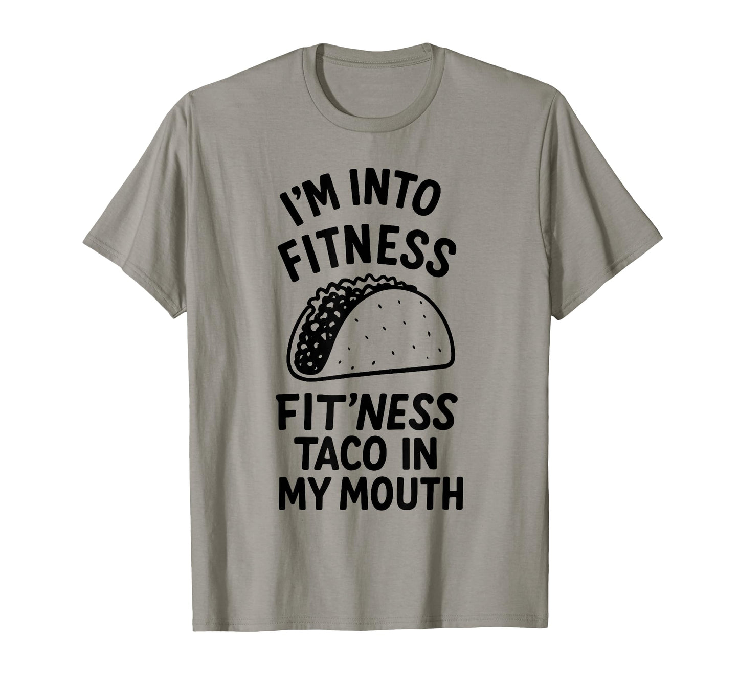 im into Fitness Taco in My Mouth Women Men Funny Fitness T-Shirt