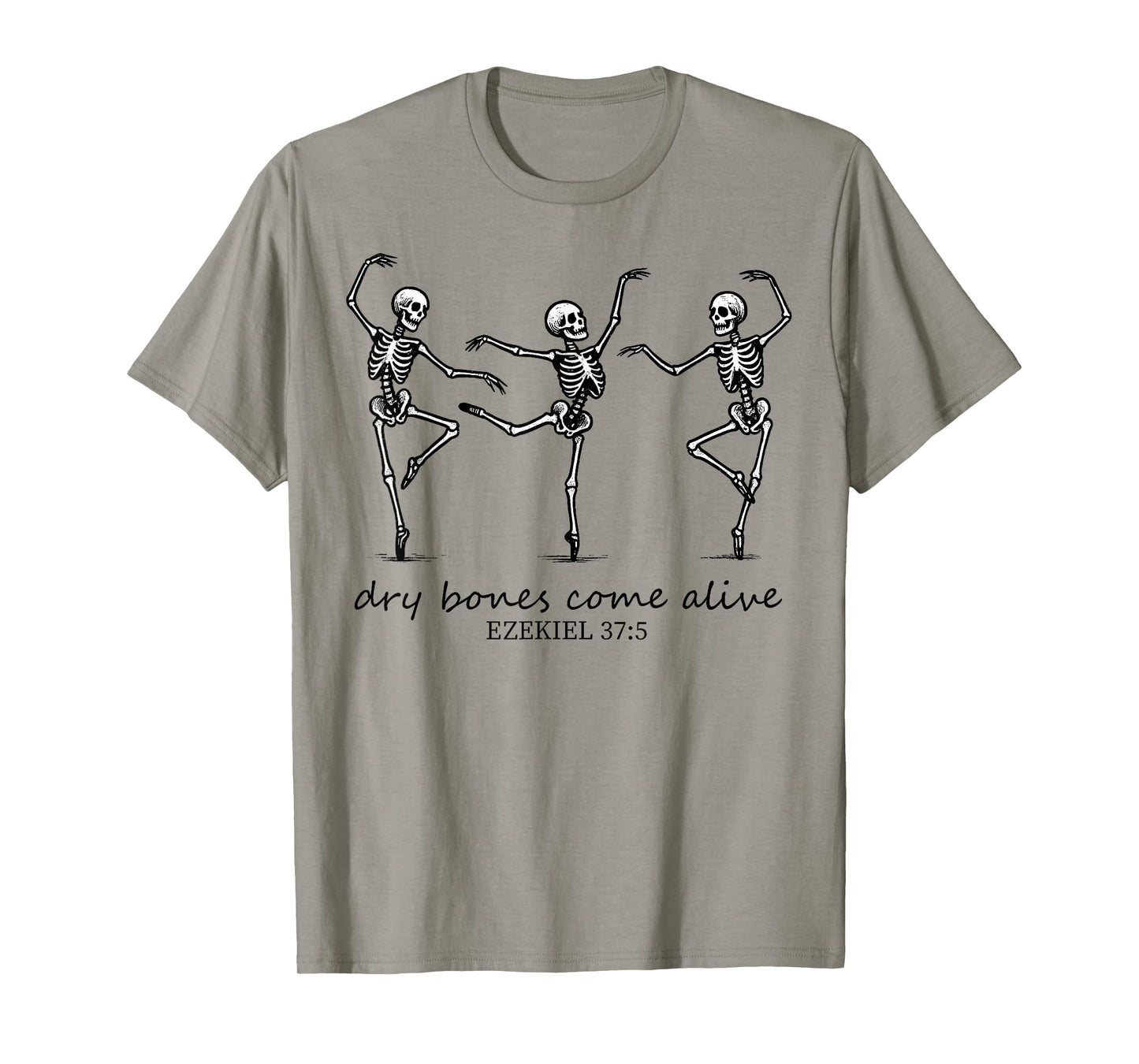 Funny Dry Bones Come Alive Ezekiel 37:5 Ballet Skeleton T-Shirt