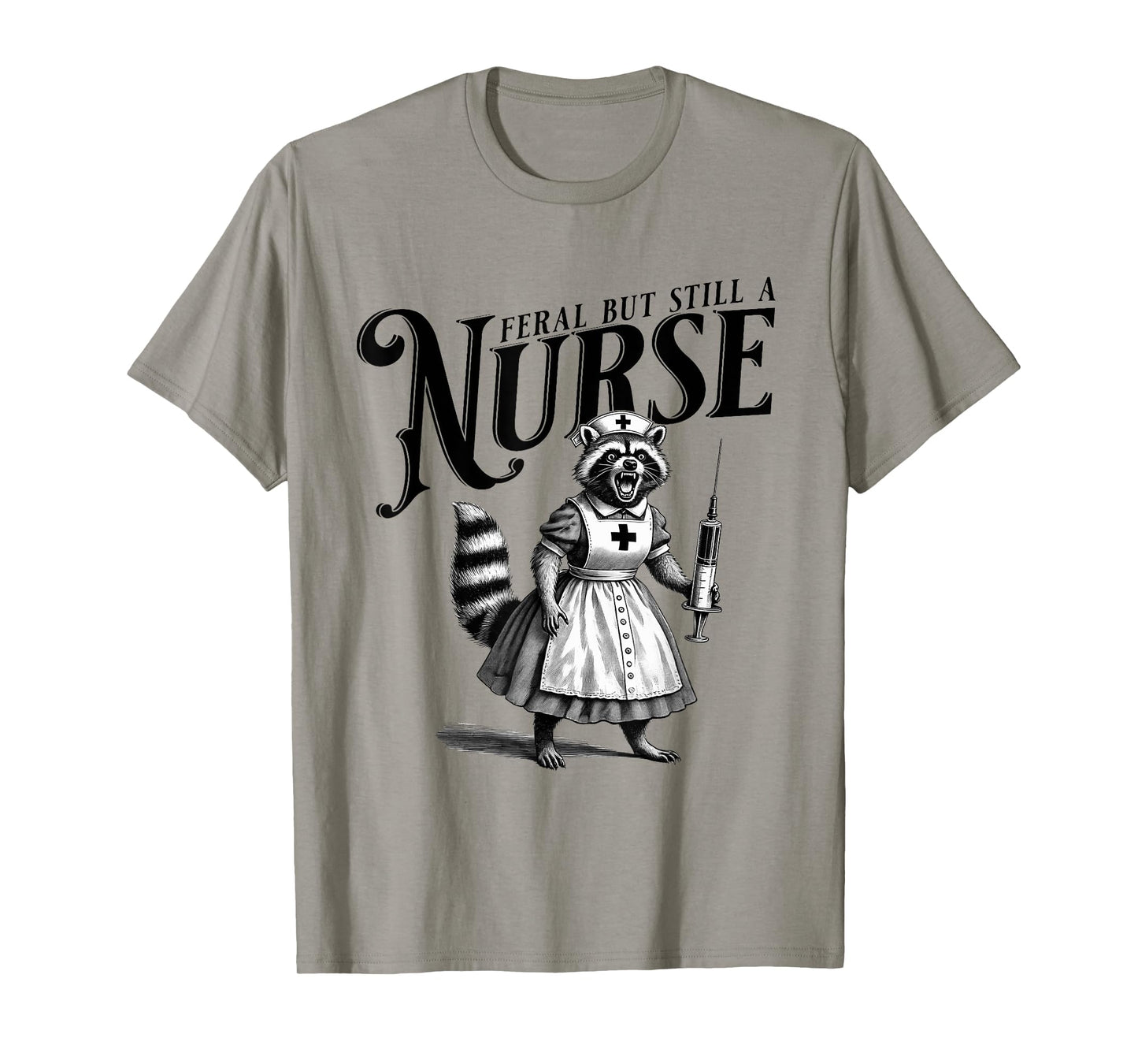 Feral But Still A Nurse Raccoon Meme Feral Nurse Nursing T-Shirt