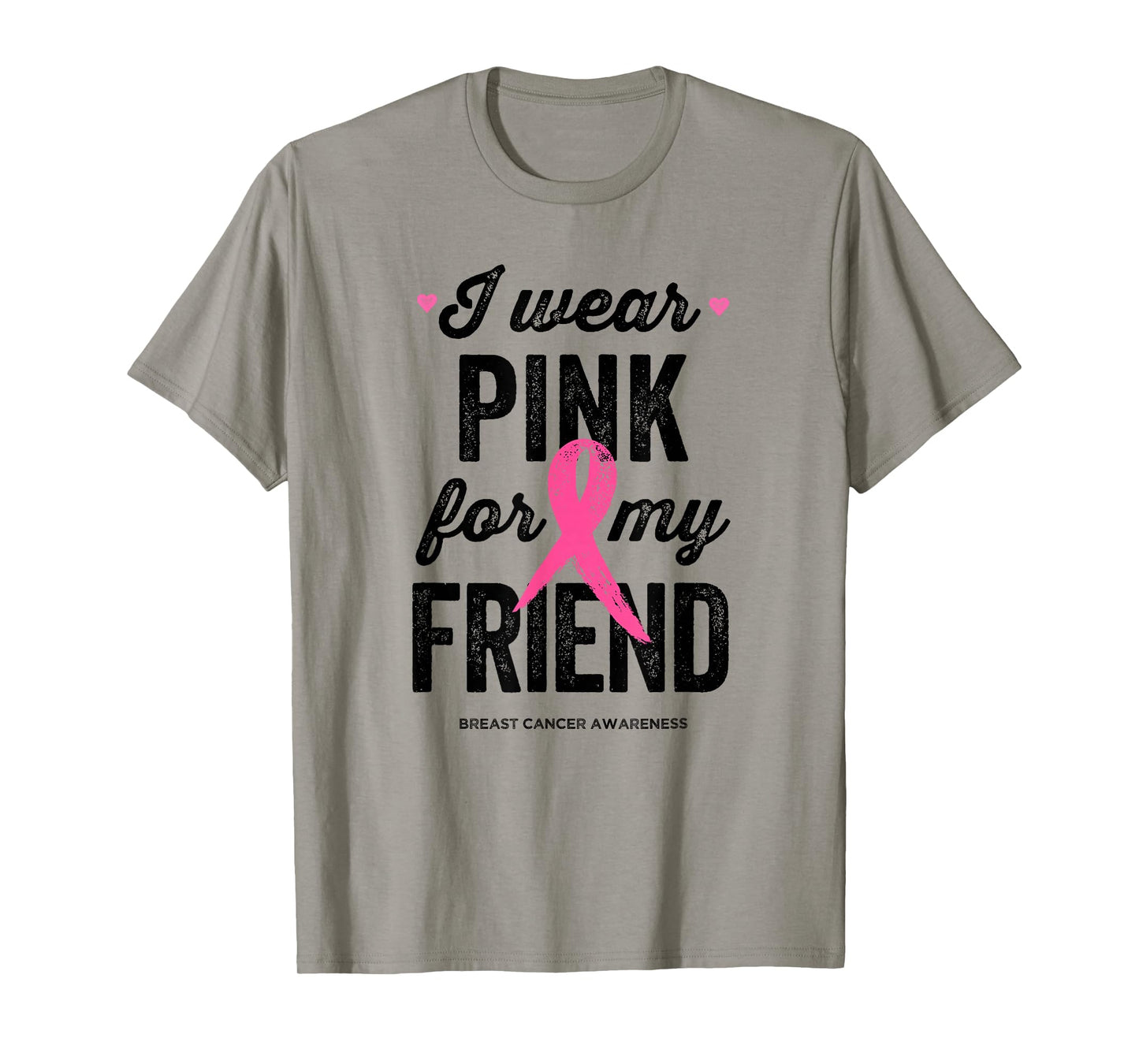 I Wear Pink for My Friend Shirt Breast Cancer Awareness T-Shirt