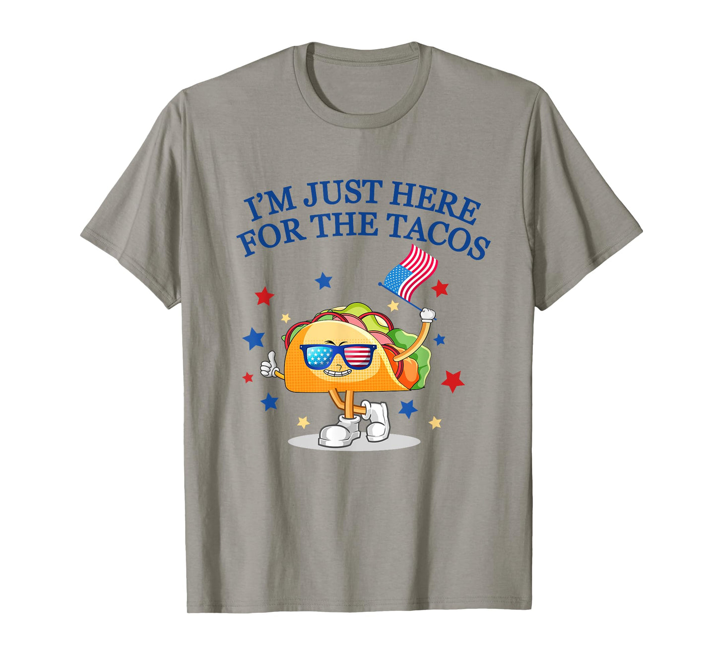 Funny 4th Of July, I'm Just Here For The Tacos, women men T-Shirt