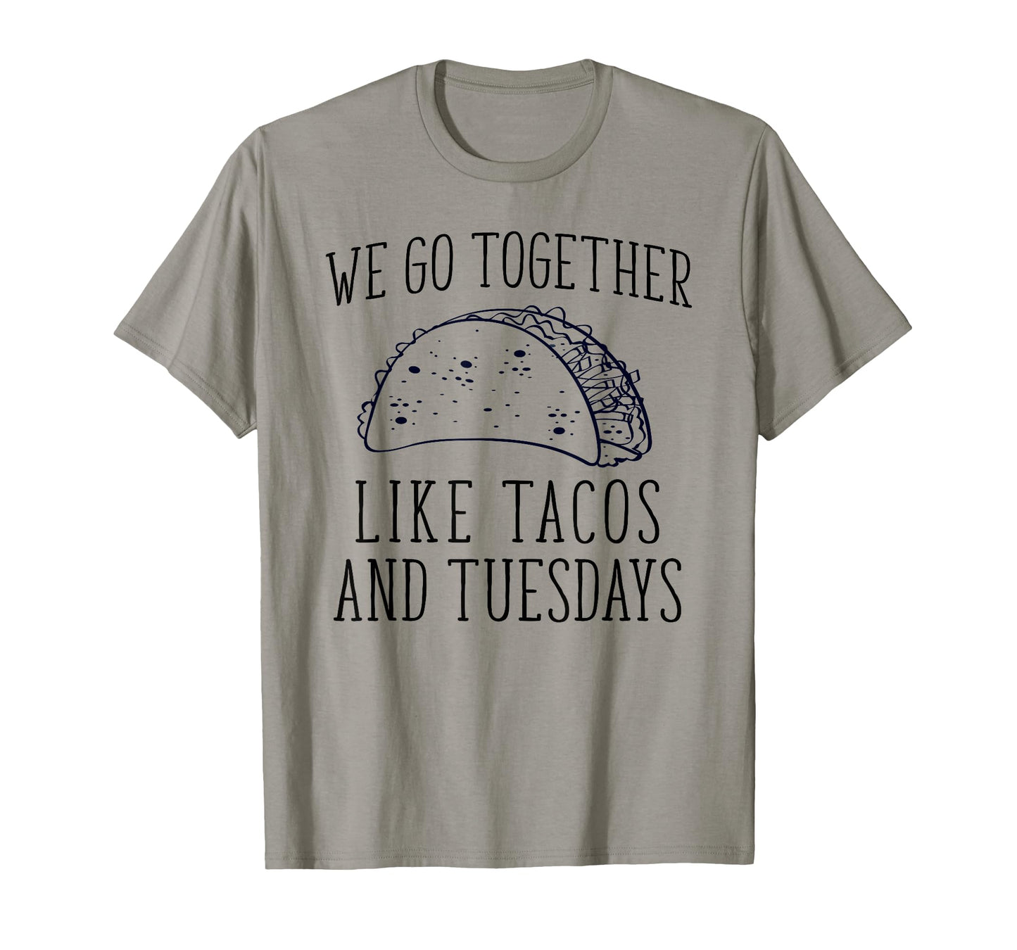 Funny Mexcian We Go Together Like Taco and Tuesday T-Shirt