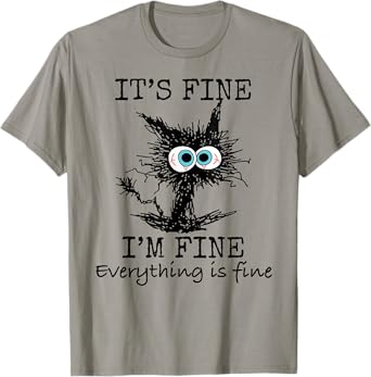 It's Fine" Funny Cat T-Shirt - Classic Fit, Round Neck, Grey, Adult