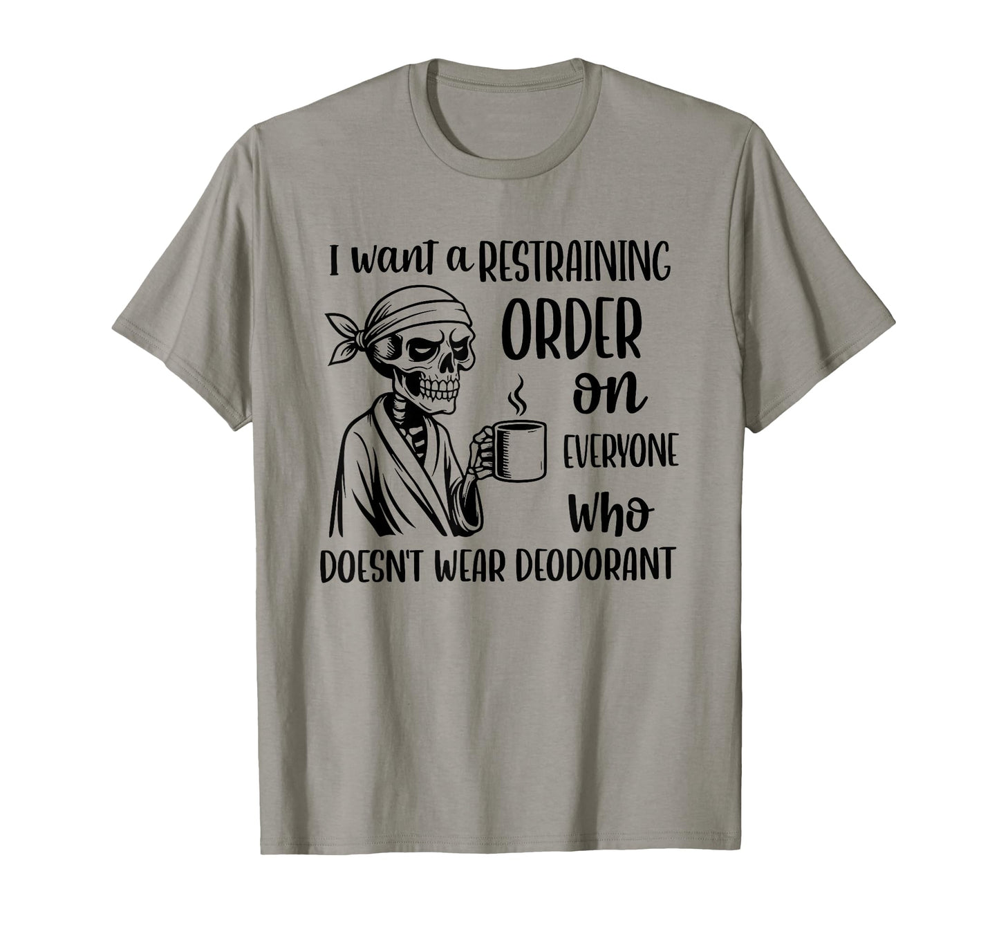Skeleton I Want A Restraining Order On Everyone Who Doesn't T-Shirt