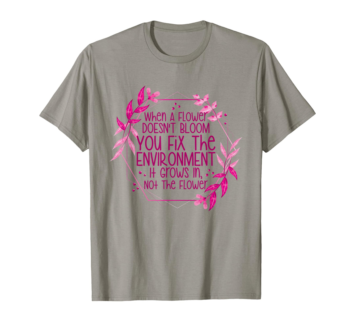 When A Flower Doesn't Bloom Special Education Teacher T-Shirt for Men Women