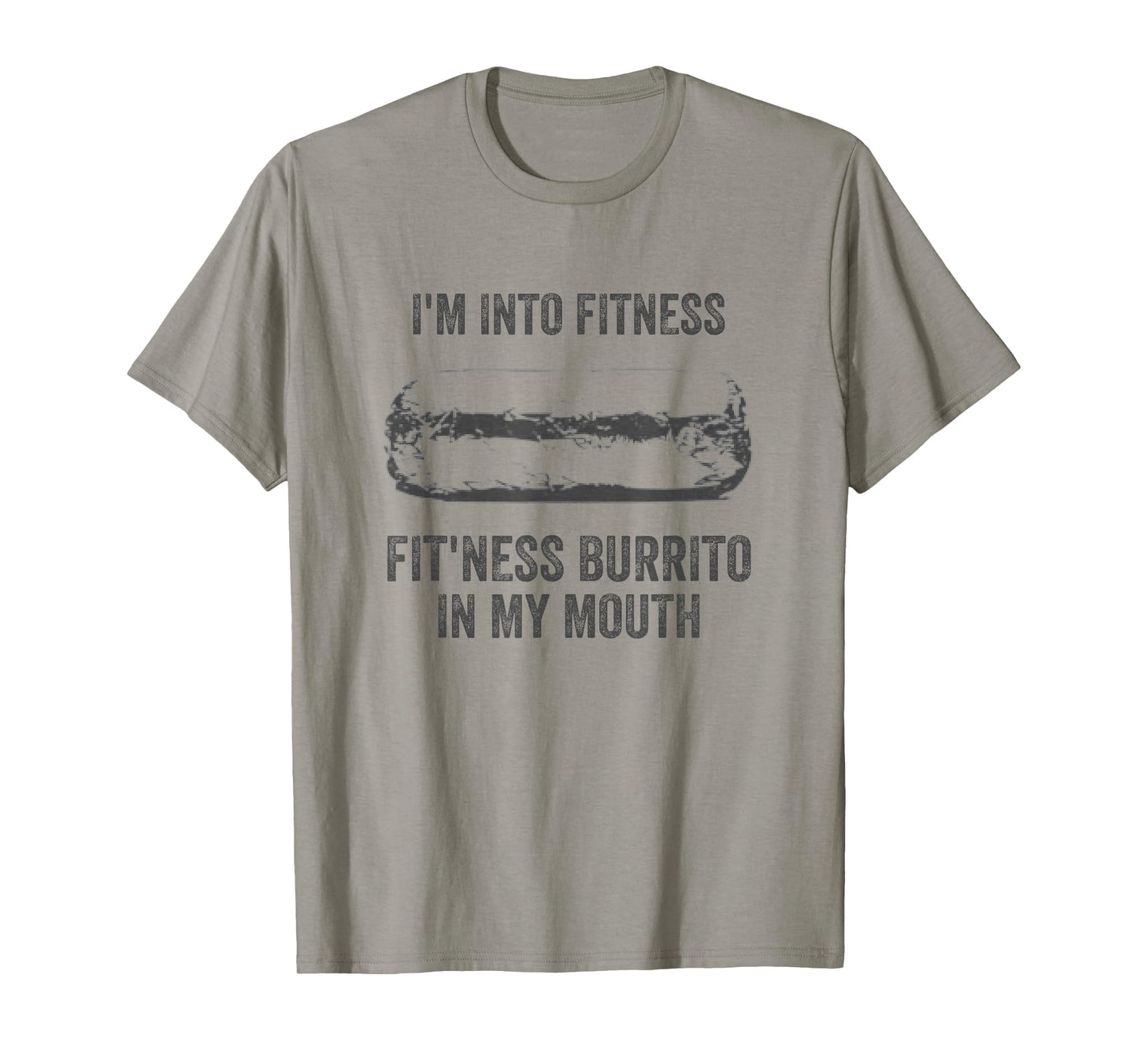 I'm Into Fitness Fitness Burrito In My Mouth Mexican Party T-Shirt