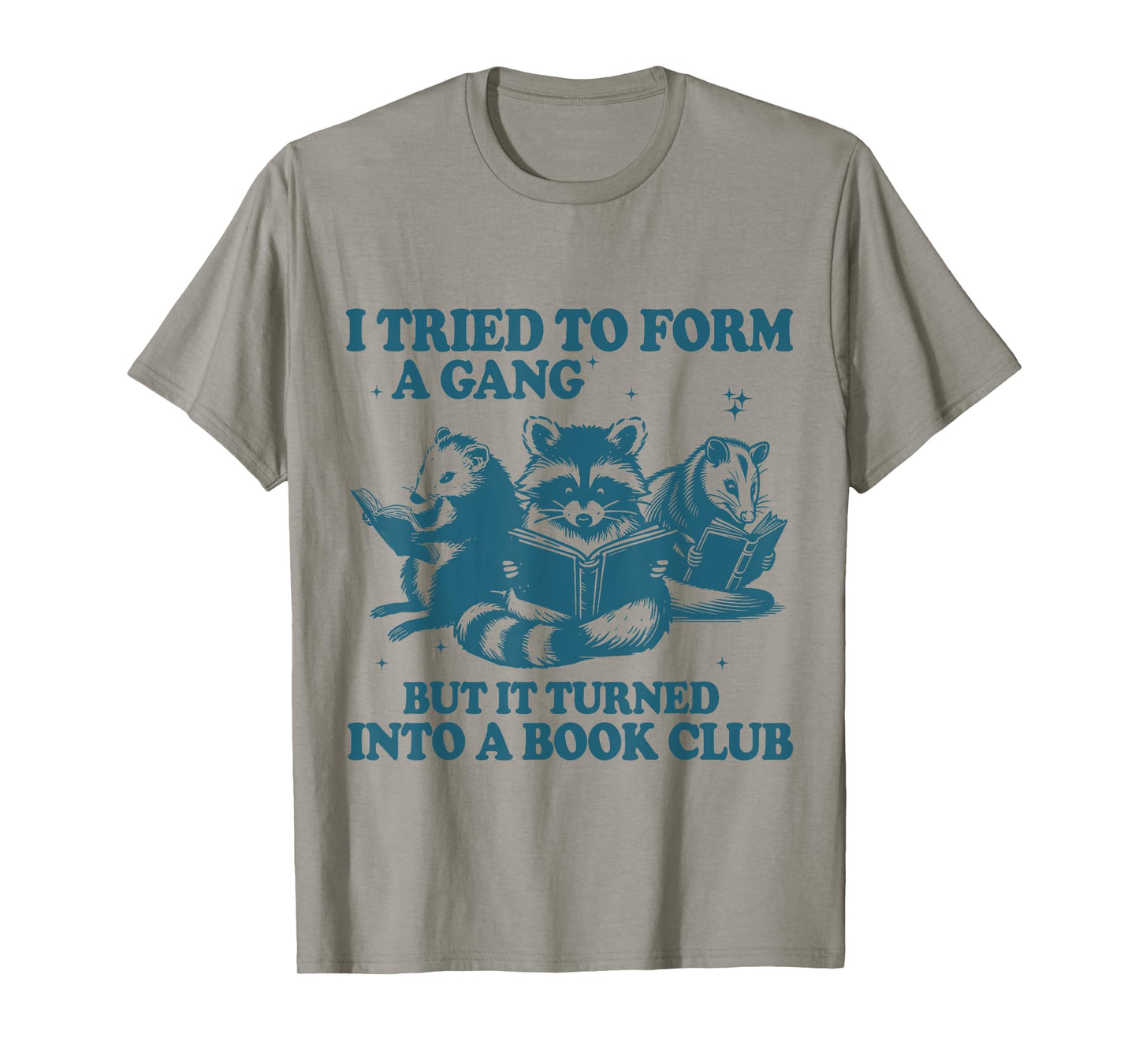 I Tried To Form A Gang But It Turned Into A Book-Club Reader T-Shirt