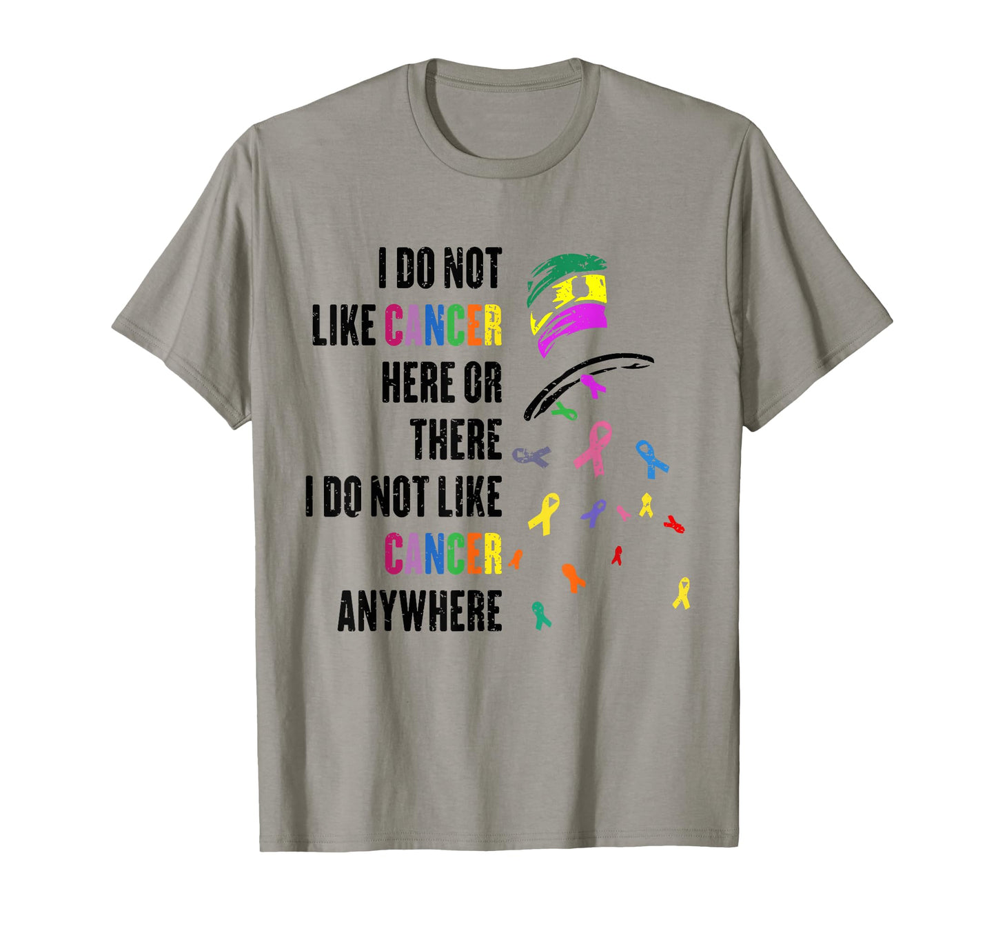 i do not like cancer here or there i do not like cancer T-Shirt