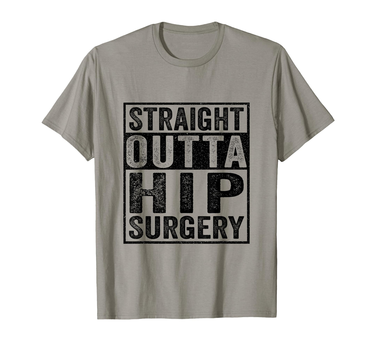 Straight Outta Hip Surgery - Funny Hip Surgery Recovery T-Shirt