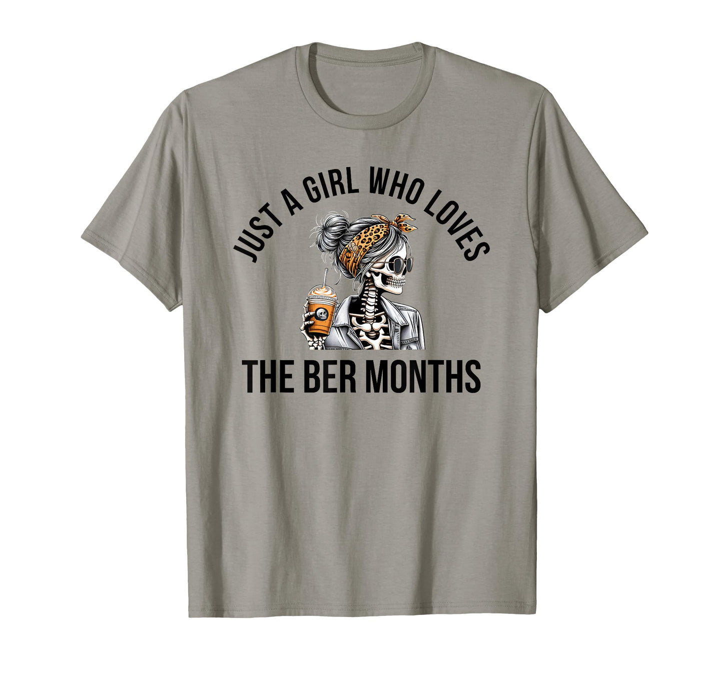 Just a Girl who Loves The BER Months Skeleton Fall T-Shirt