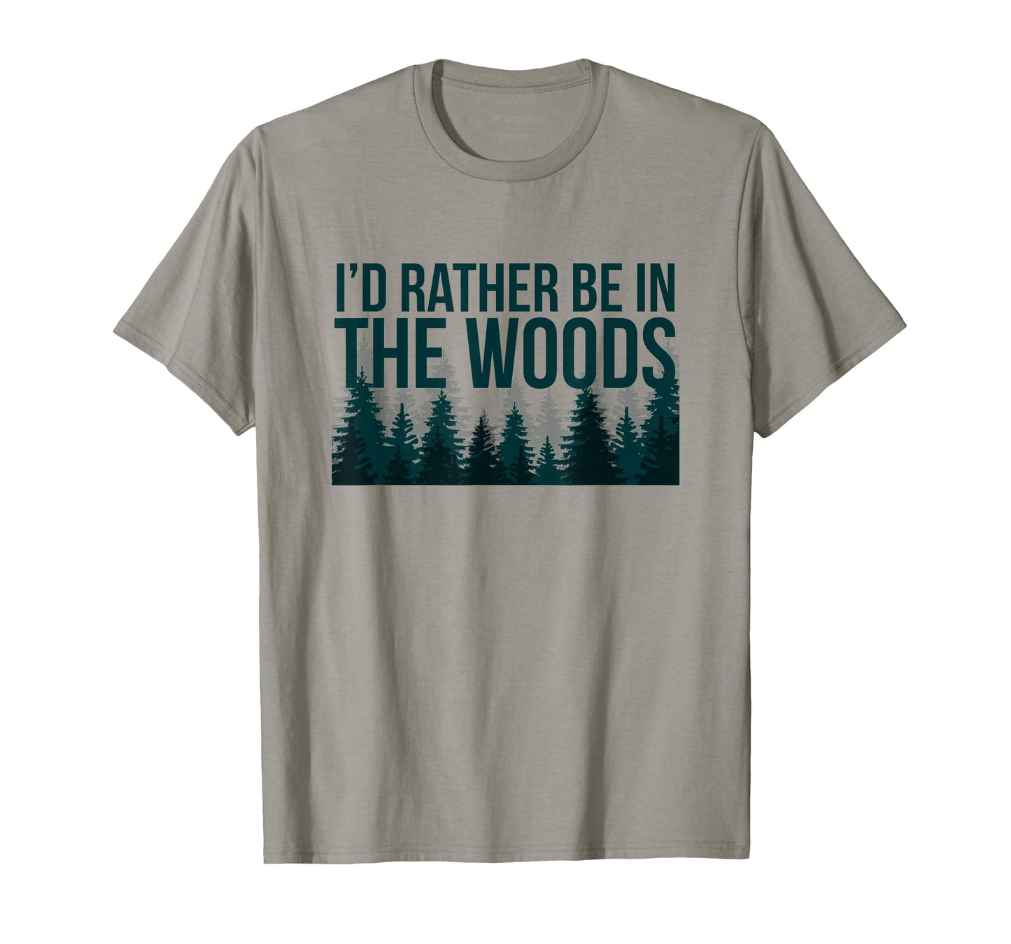 I'd Rather Be In The Woods Shirt - Funny Woods T-Shirt T-Shirt