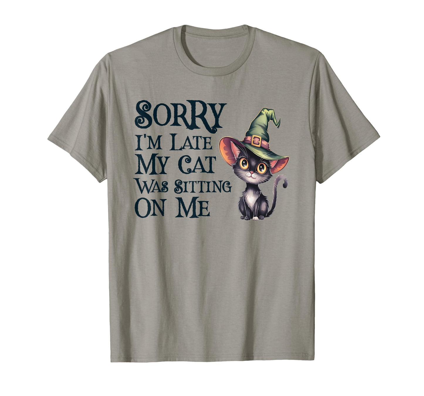 Cute Sorry I'm Late My Cat was Sitting On Me Witch Mom Dad T-Shirt