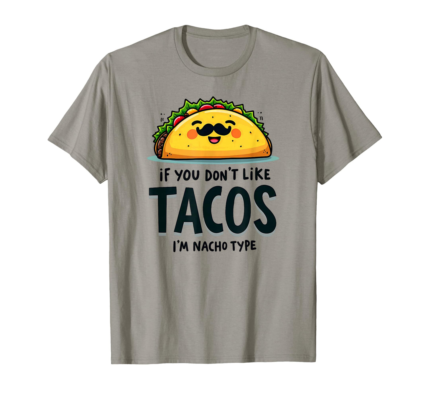 Cinco De Mayo If You Don't Like Tacos I'm Nacho Type T-Shirt