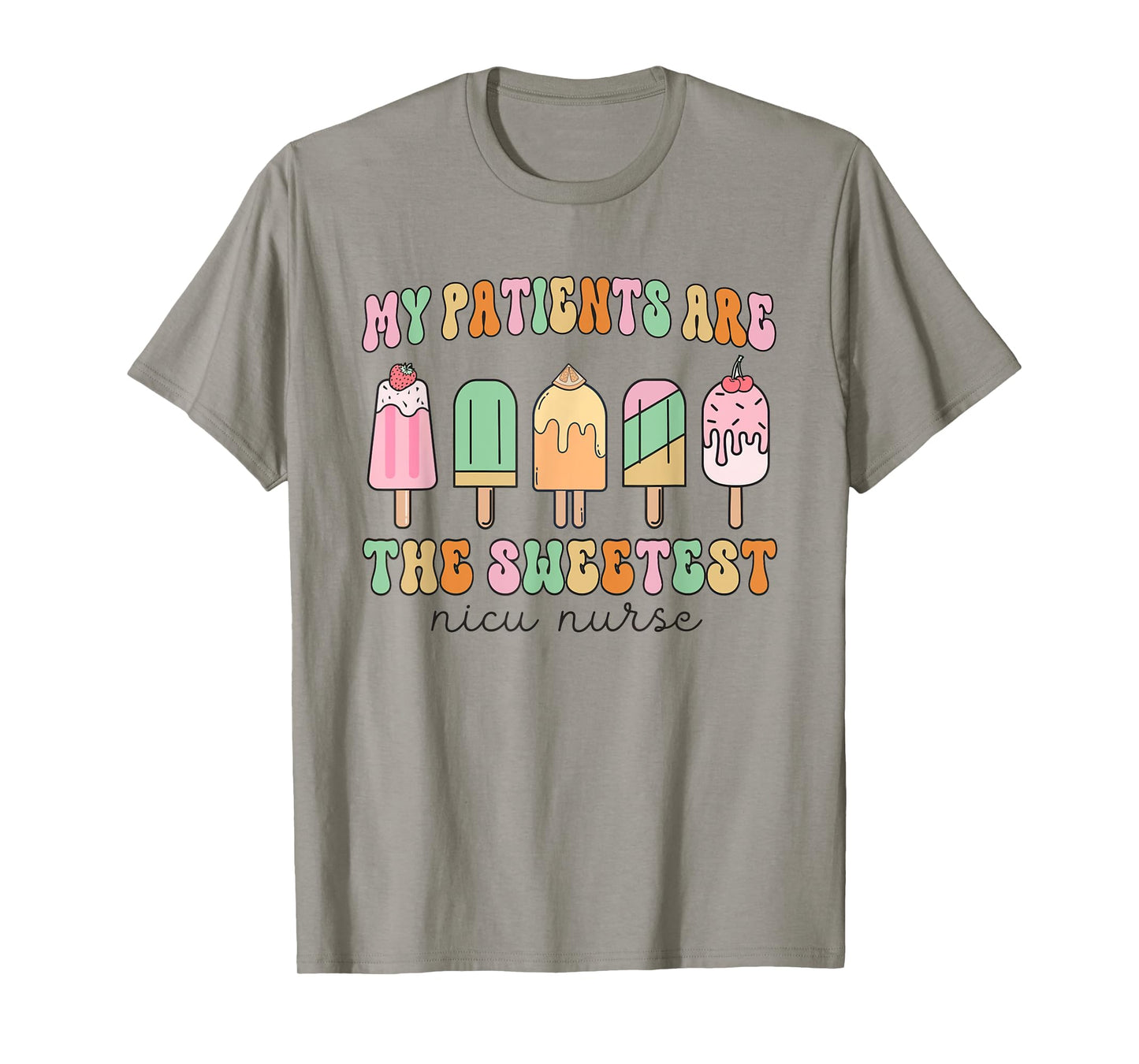 My Patients Are The Sweetest NICU Work NICU Nurse Summer T-Shirt
