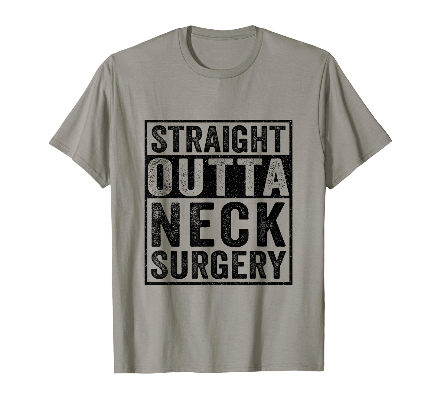 Straight Outta Neck Surgery - Broken Neck Surgery Recovery T-Shirt