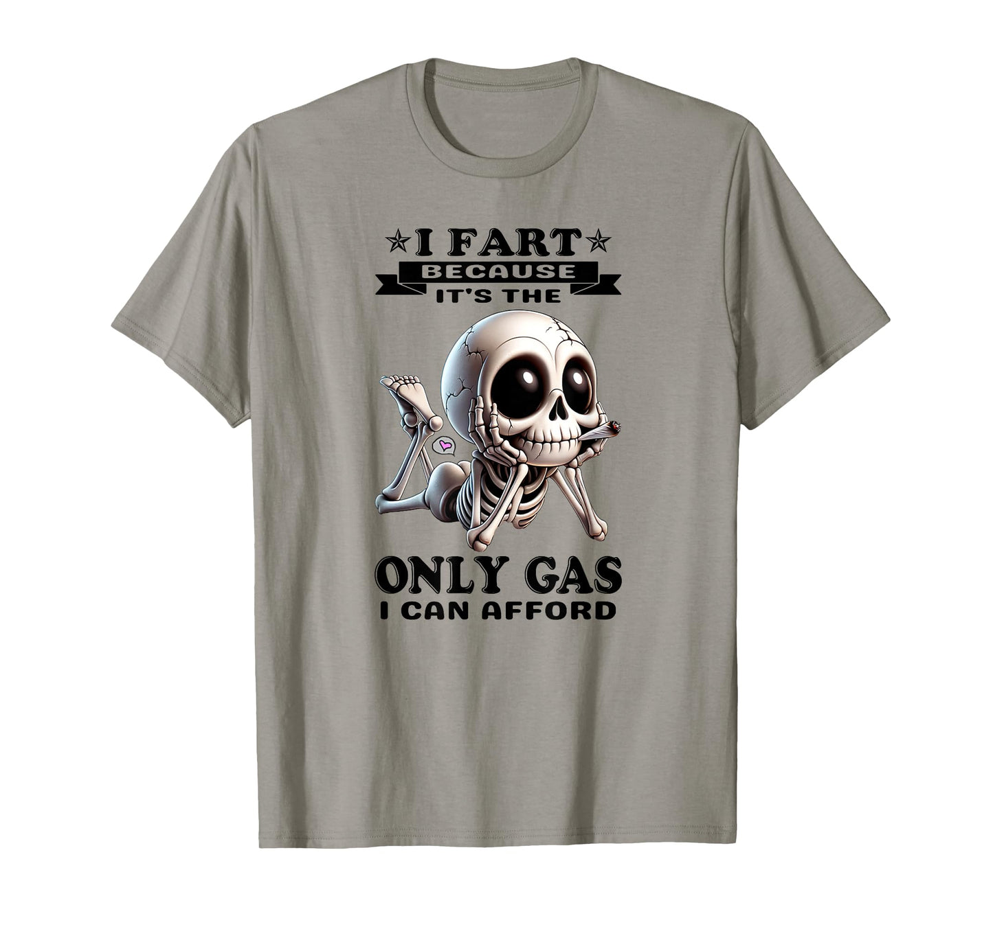 I Fart Because It's The only Gas I can Afford Skeleton T-Shirt