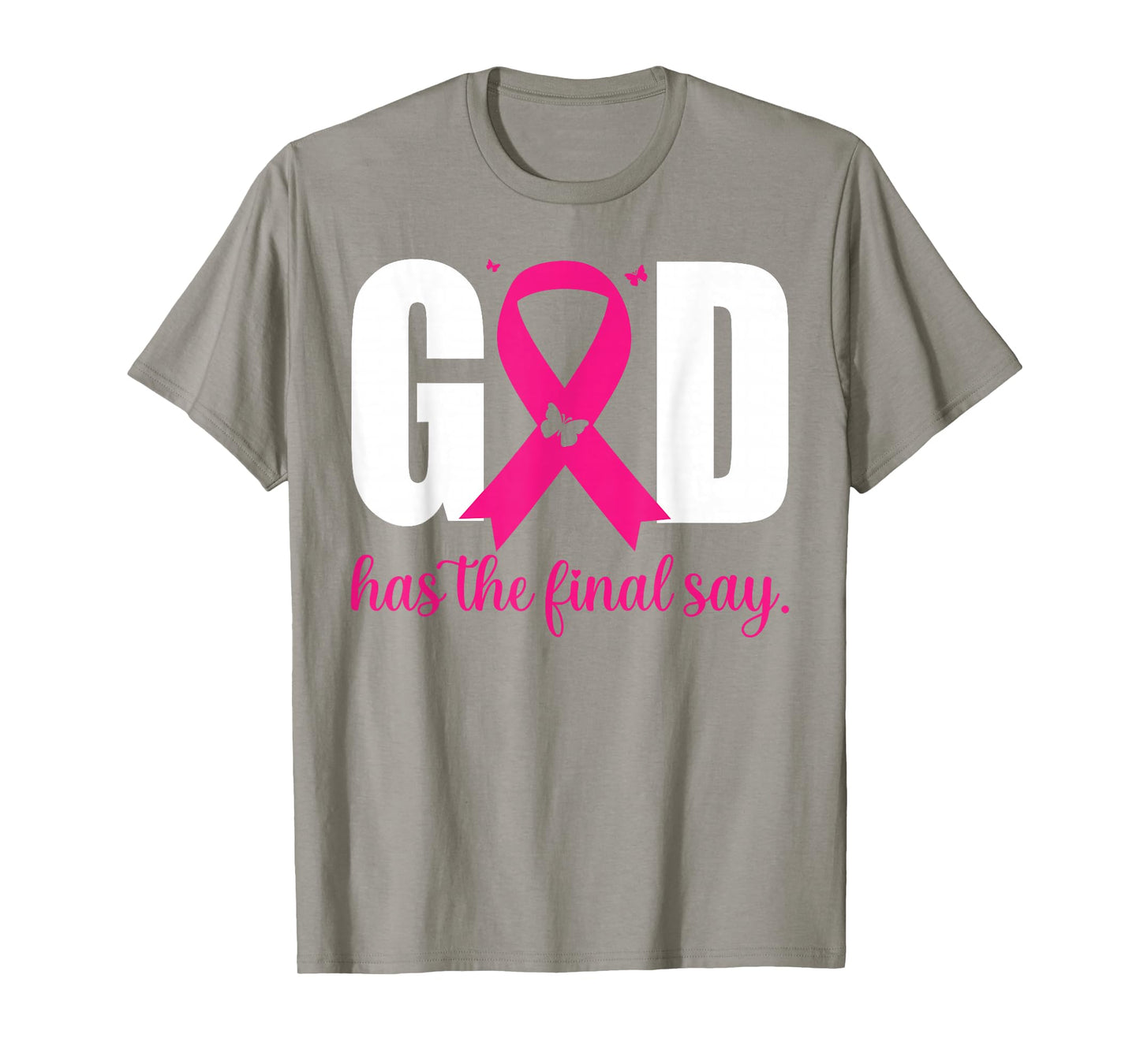 God Has The Final Say Breast Cancer Christian Pink Ribbon T-Shirt