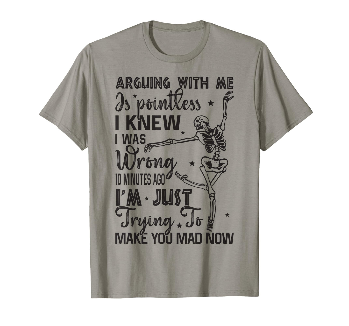 Skeleton Arguing with Me is Pointless Funny Saying Sarcastic T-Shirt