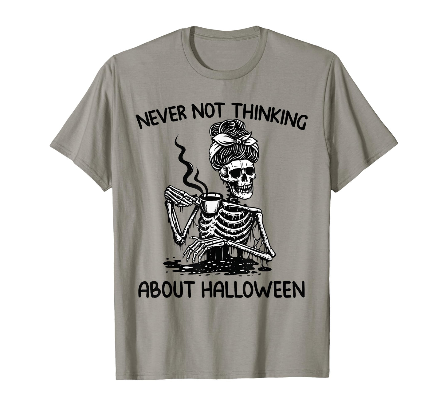 Never Not Thinking About Halloween Skeleton Coffee Mug Women T-Shirt