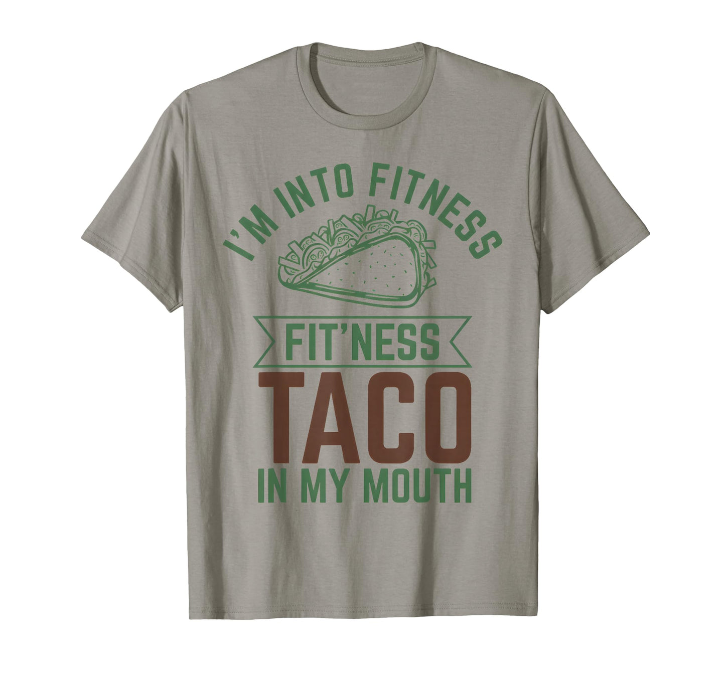 I'm into Fitness Fit'ness Taco in My Mouth T-Shirt