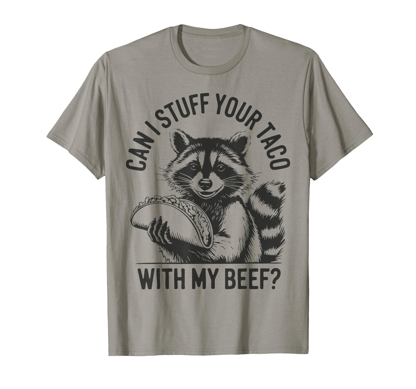 Can I Stuff Your Taco with My Beef Vintage Funny Raccoon T-Shirt