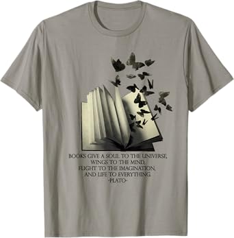 PLATO books give a soul to the universe quote, inspiring art T-Shirt