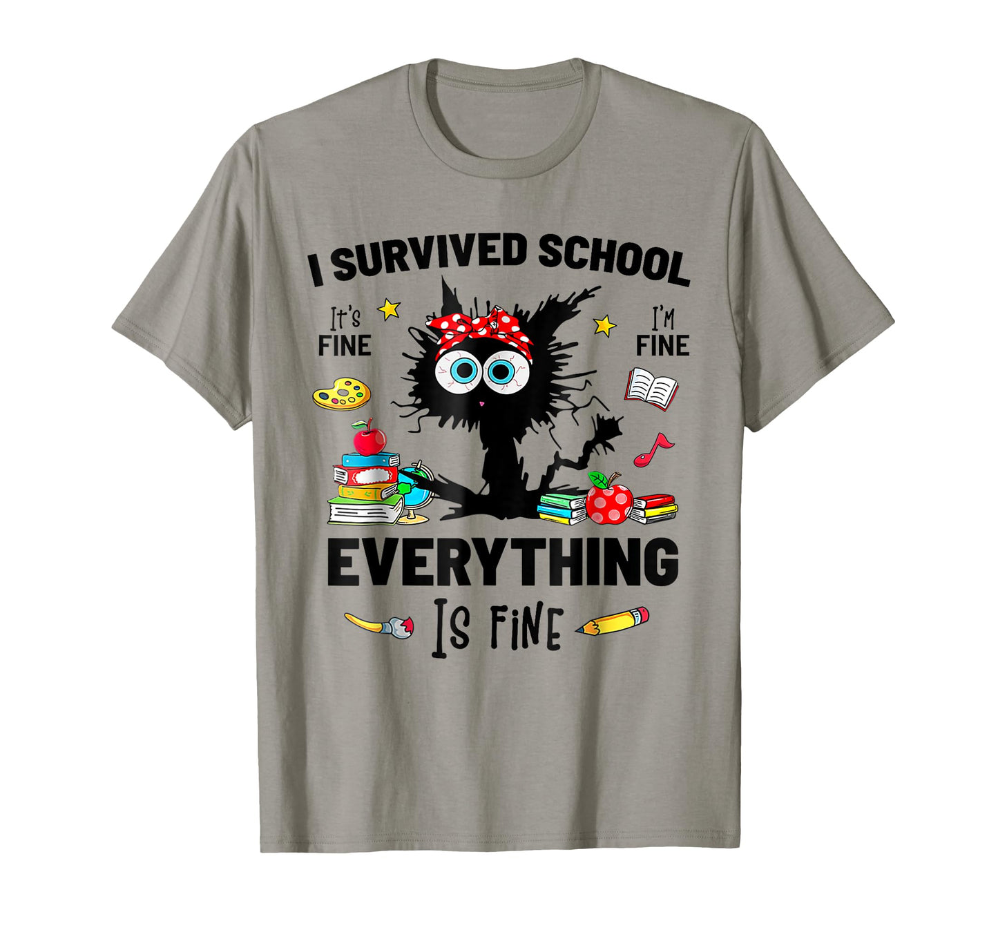 I survived School It's fine I'm fine everythings is fine T-Shirt