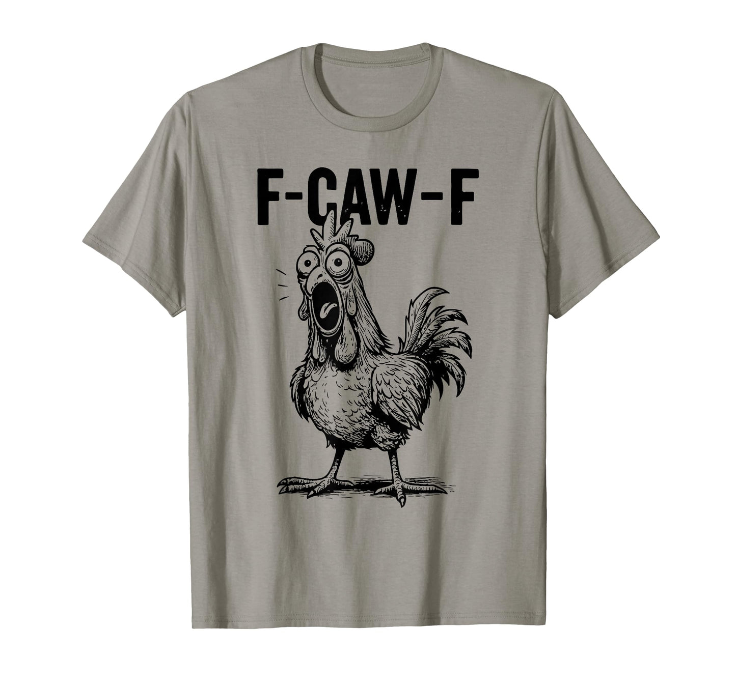 Funny F-Caw-F Chicken Graphic Sarcastic Quote Rooster Meme T-Shirt