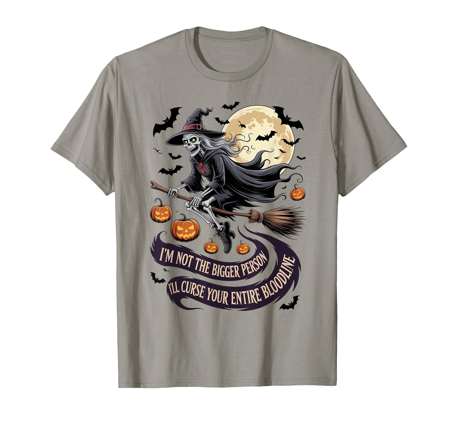 Im Not The Bigger Person I'll Curse Your Entire Bloodline T-Shirt