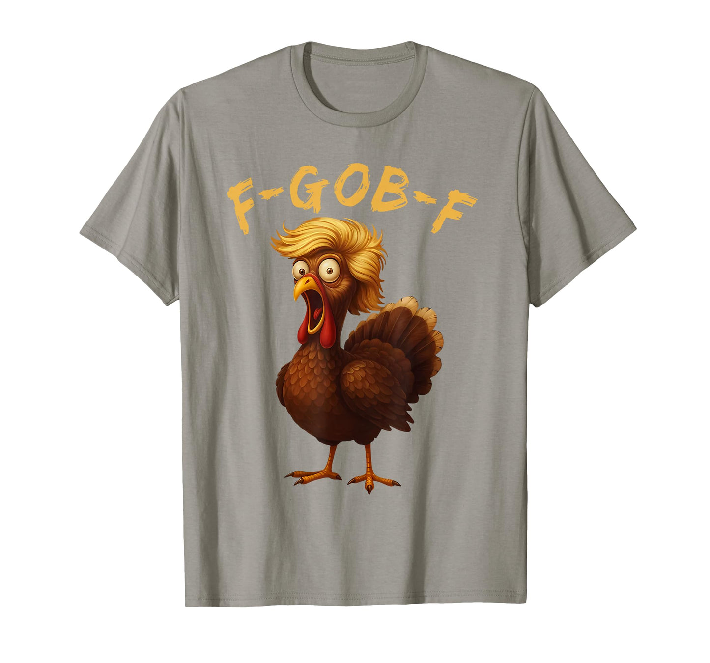 F-Gob-F Funny Thanksgiving Turkey Humor Quote Turkey Meme T-Shirt