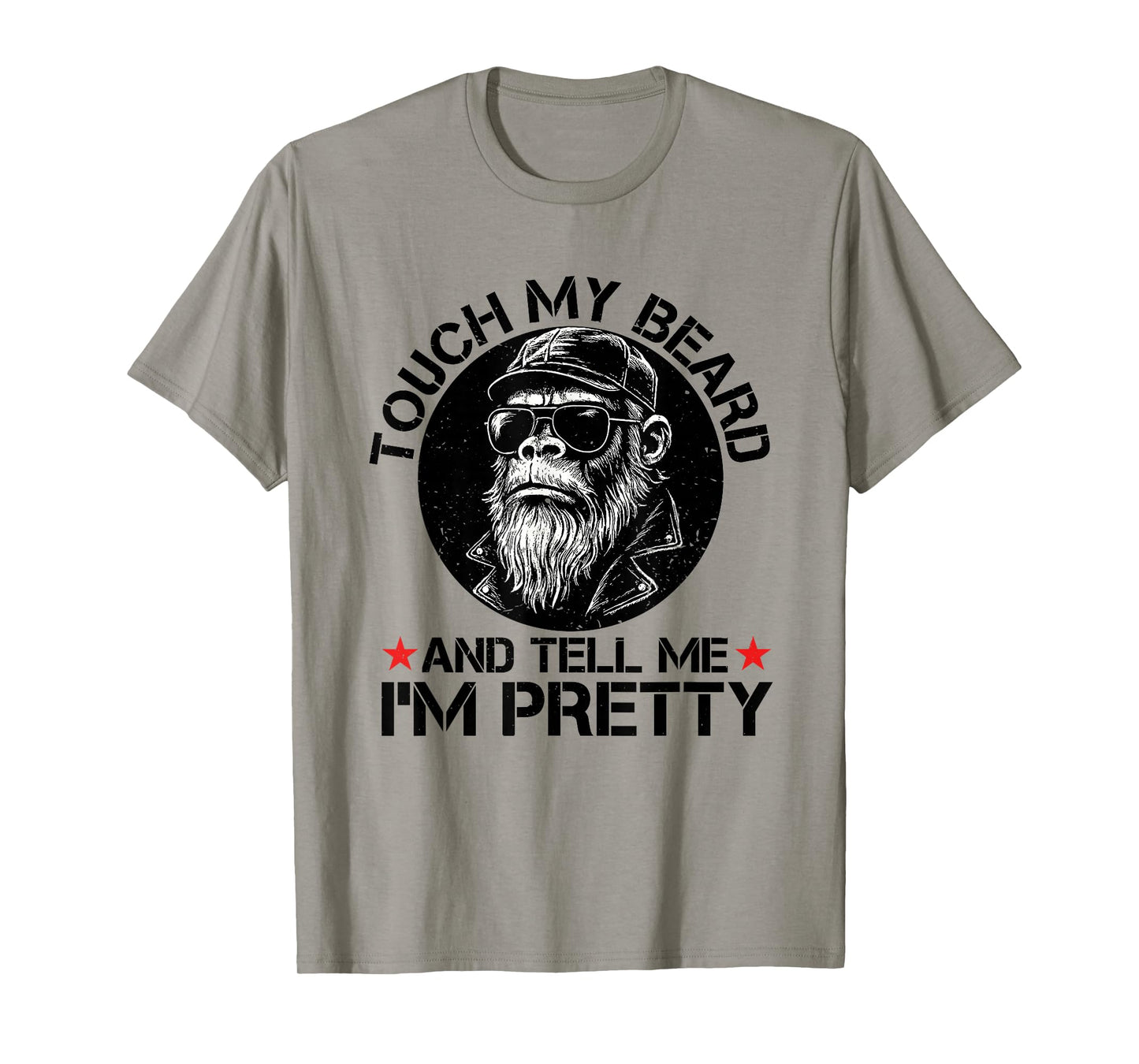 Touch My Beard and Tell Me I'm Pretty Funny Monkey Saying T-Shirt