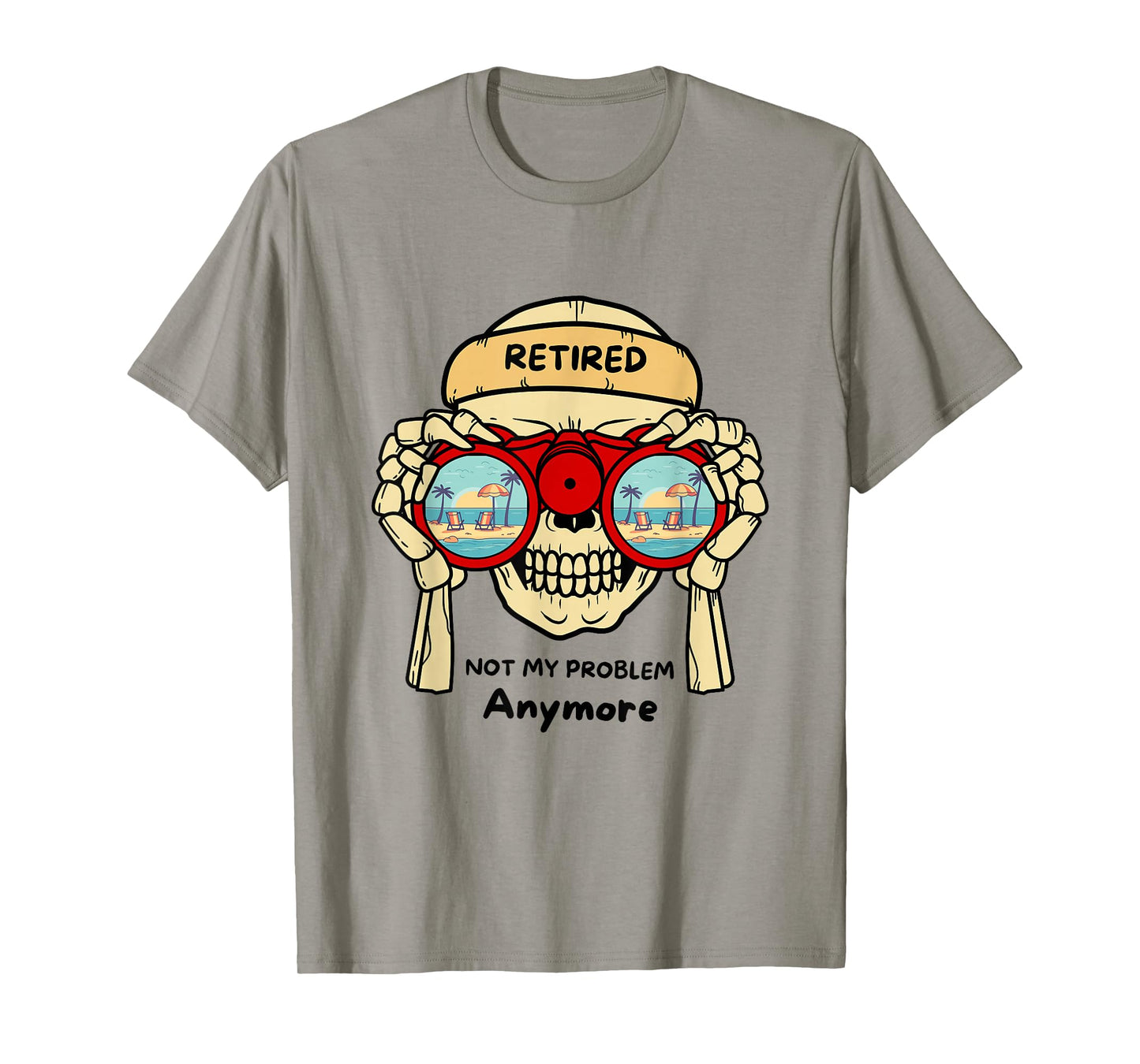 Retired Not My Problem Anymore, Funny Skeleton Vacation T-Shirt