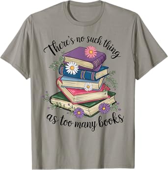 There Is No Such Thing As Too Many Books Lover Women Kids T-Shirt