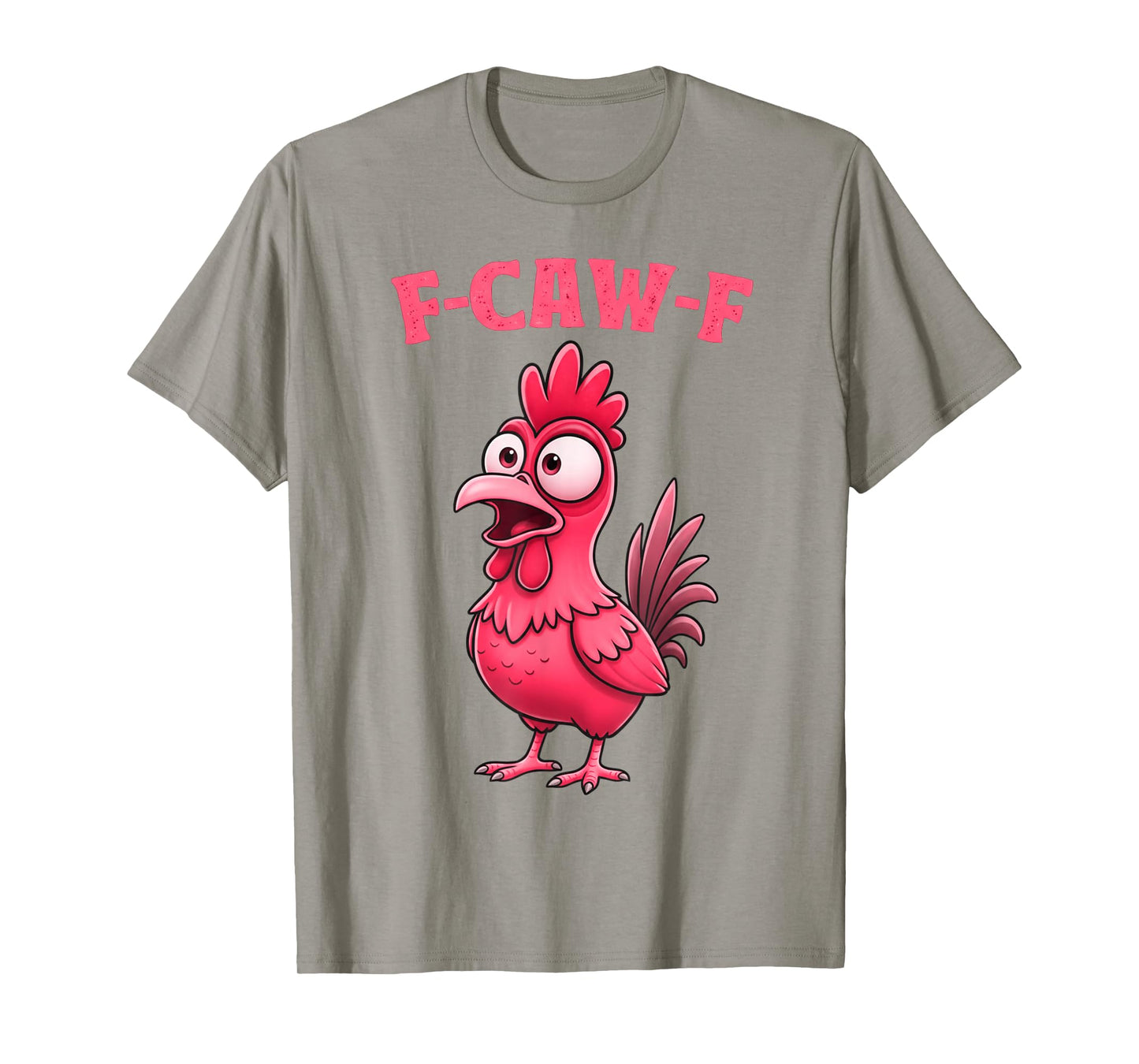 Funny F-Caw-F Chicken, FCAWF Chicken T-Shirt