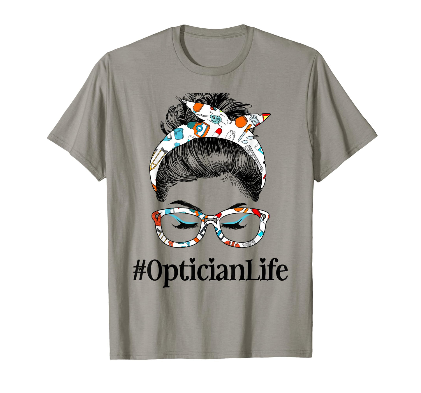 Optician Life Messy Hair Woman Bun Healthcare worker T-Shirt