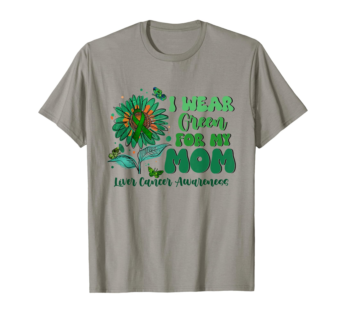 I Wear Green For My Mom Liver Cancer Awareness T-Shirt