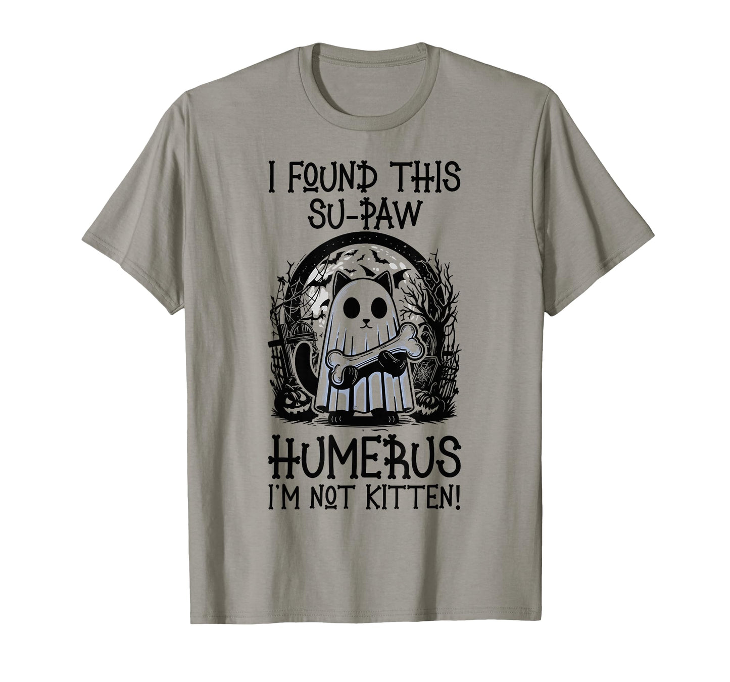 I Found This Su-Paw Humerus I'm Not Kitten - Cat Halloween T-Shirt