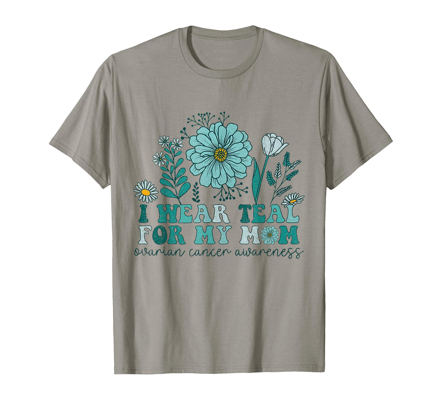 I Wear Teal For My Mom Ovarian Cancer Awareness Ovarian Canc T-Shirt
